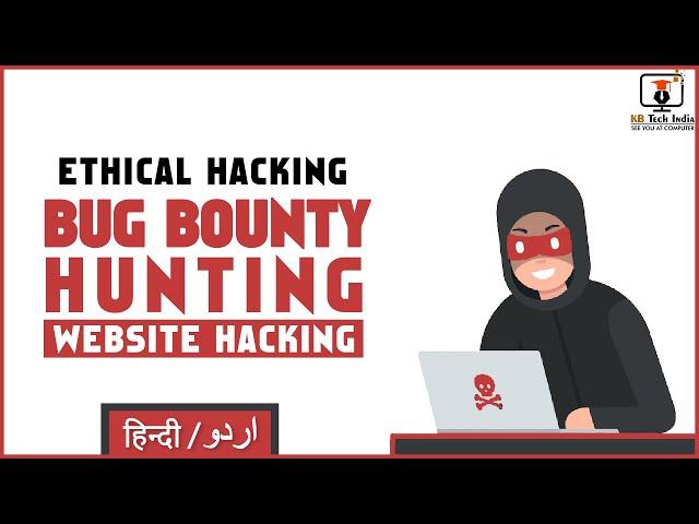 Bug Bounty Hunting - Ethical Hacking | Full Course | KB Tech India