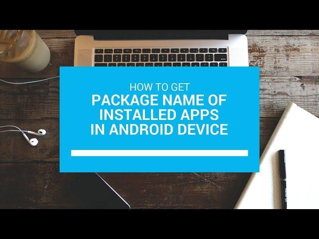 How to get Package names of installed apps in android device