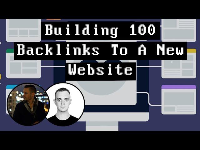 Building 100 Backlinks To A New Website - How To Do It Right