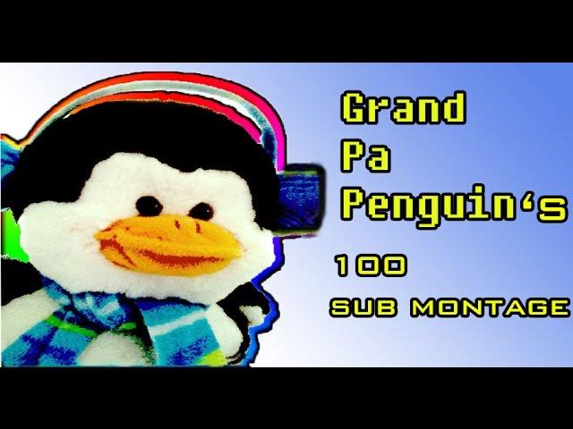 GrandPaPenguin - One Hundred Subscriber Montage!!!