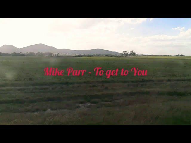 Mike Parr - To get to You (lyrics ENG/KOR) 한글가사, 해석