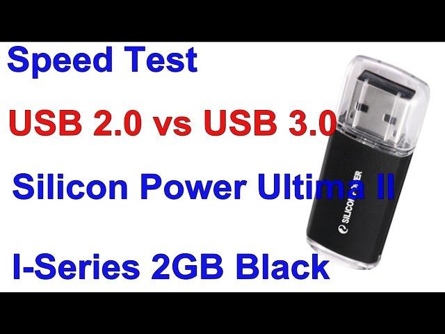 rd #015 Speed Test USB 2 0 vs USB 3 0 Silicon Power Ultima II I Series 2GB Black