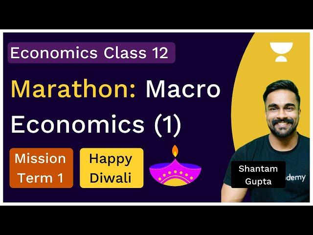 Marathon: Macroeconomics | Part 1 | Shantam Gupta | Economics | Class 12 | Unacademy Humanities