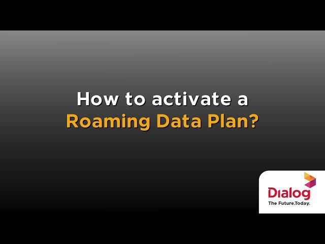 How to activate a Dialog Roaming Data Plan