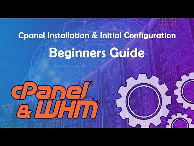 How to Install Cpanel WHM and Configuration