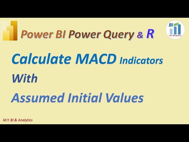 Power BI Power Query & R:  Calculate MACD Indicators with Assumed Initial Values,#powerbideveloper