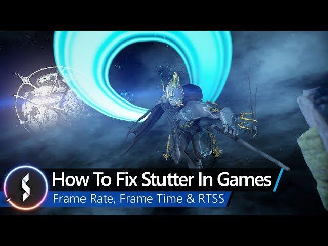 How To Fix Stutter In Games - Frame Rate, Frame Time & RTSS