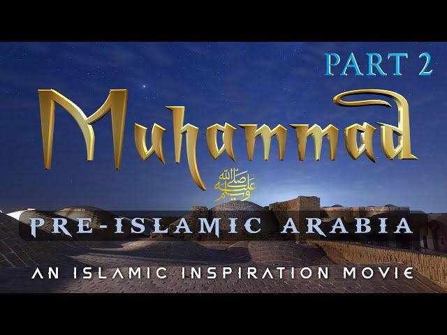 The Story Of Prophet Muhammad ﷺ Part 2 - Pre Islamic Arabia [BE055]