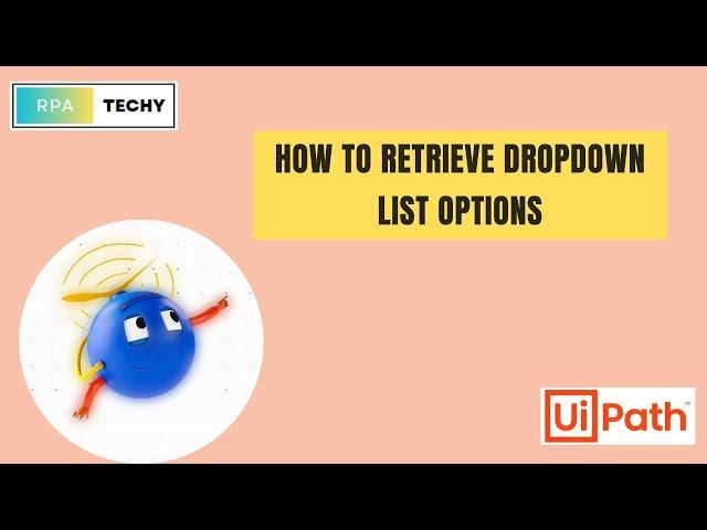 UIPATH Tutorial: How to Retrieve Dropdown List Options