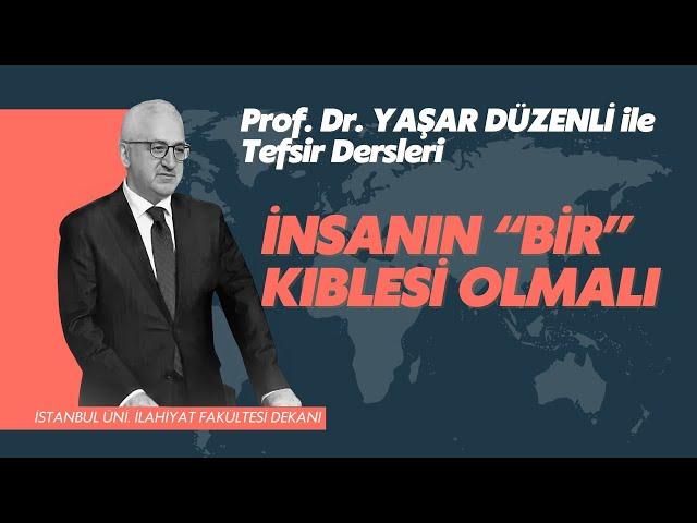 İnsanın “BİR” Kıblesi Olmalı | Prof. Dr. Yaşar Düzenli | Tefsir Sohbetleri