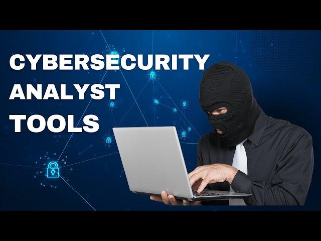 Cybersecurity Analyst Tools