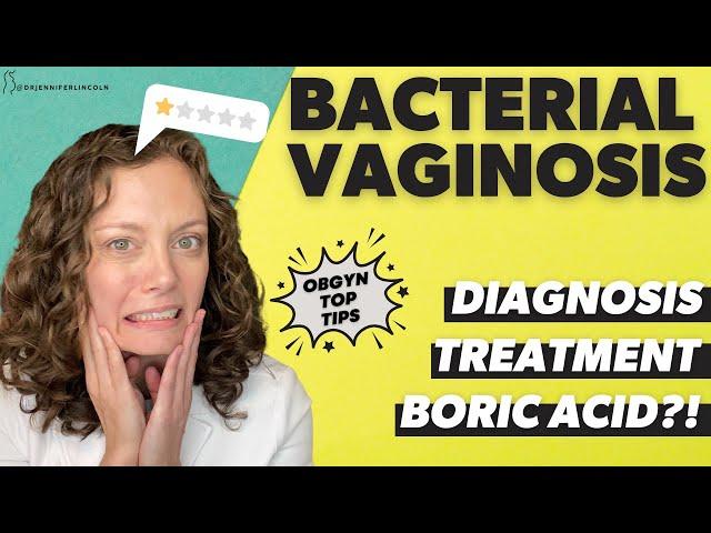 What is BACTERIAL VAGINOSIS - and how do I TREAT it??  |  Dr. Jennifer Lincoln