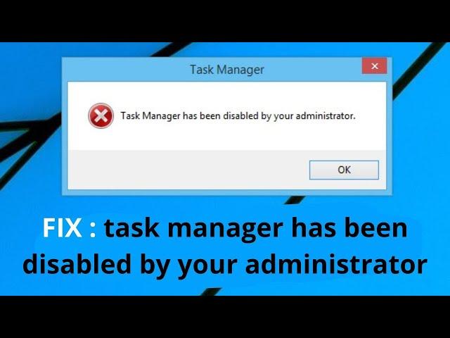 Task Manager has been disabled by your Administrator