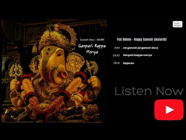 Ganpati Bappa Morya - Surreal Vibes | Full Album