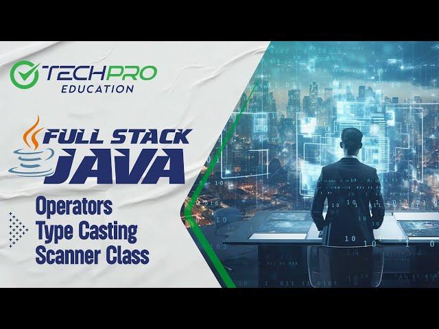 Full Stack Java Yolculuğumuz | Ders 4: Operators - Type Casting - Scanner Class | TechPro Education