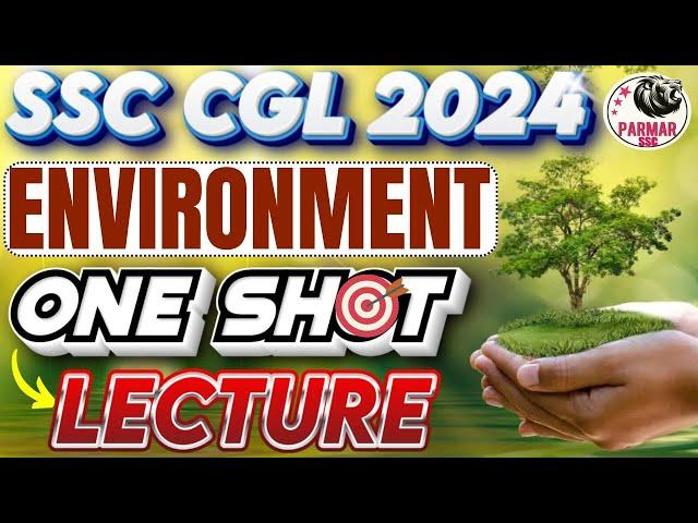 ENVIRONMENT ONE SHOT LECTURE FOR SSC CGL 2024 | GK/GS FOR SSC EXAMS 2024 | PARMAR SSC