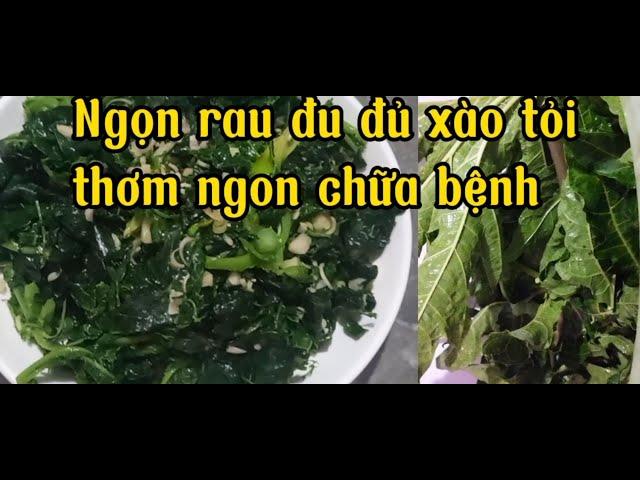 Cách làm ngọn rau đu đủ xào tỏi (món ăn đặc sản Tây Bắc)