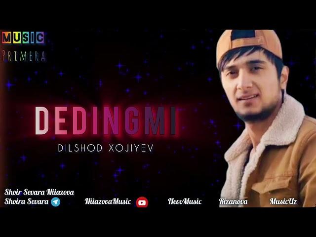 Dilshod Xojiyev - Dedingmi