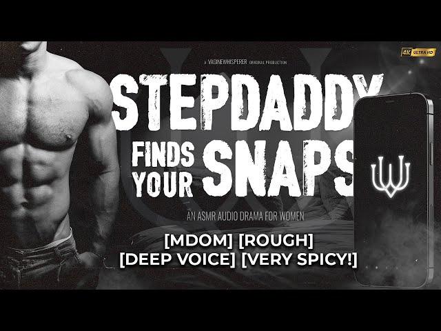 (𝙓𝙏𝙍𝙀𝙈𝙀 𝙎𝙥𝙞𝙘𝙮) Step Daddy Finds Your Snaps  [MDom] [Deep Voice] [Rough] [Dominant] [ASMR Roleplay]