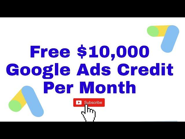 How To Get $10,000 Google Ads Credit Balance For Free