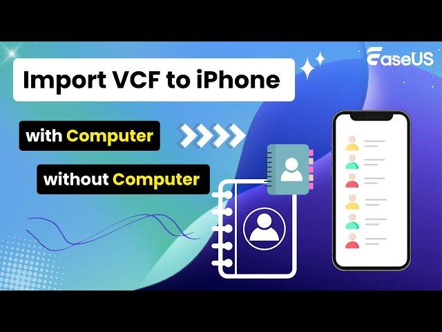 How to Import VCF to iPhone with/without Computer [3 Quick Ways]