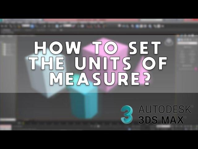 How to set the units of measure - Tips and tricks guide - 3DS Max 2023 (with eng subs)