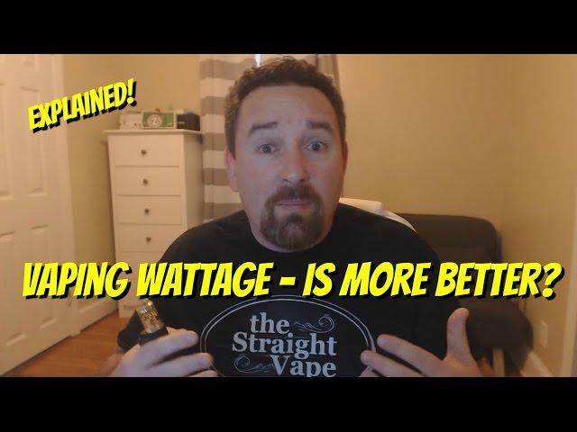 Explained!  Vaping Wattage - Is More Better?