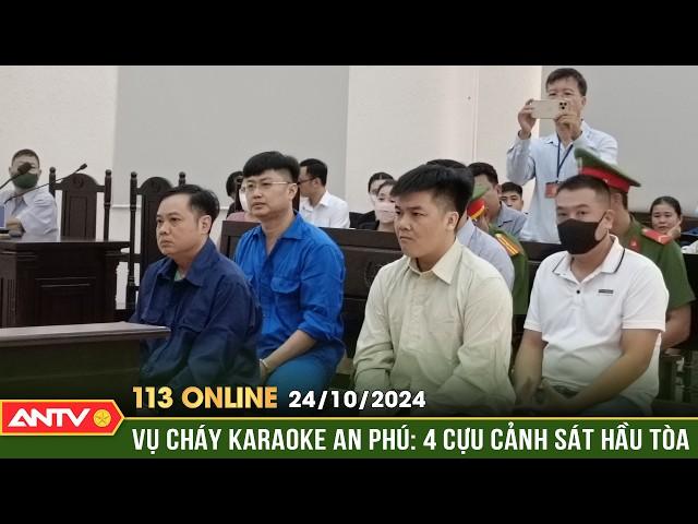 Xét xử vụ án cháy quán karaoke An Phú khiến 32 người tử vong | Bản tin 113 online ngày 24/10 | ANTV