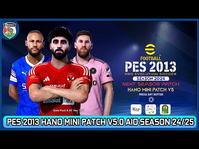 PES 2013 HANO MINI PATCH V5.0 AIO SEASON 24/25