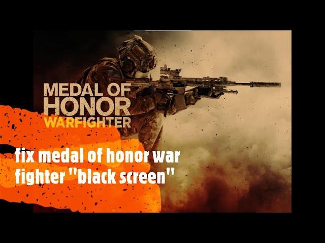 How to fix medal of honor war fighter "black screen" after finding faraz mission