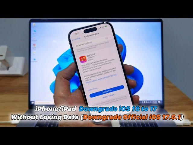 iPhone/iPad | How To Downgrade iOS 18 to 17 Without Losing Data (Downgrade Official iOS 17.6.1)