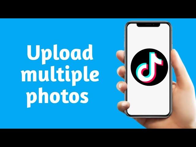 How To Upload Multiple Photos On TikTok Video (2024)