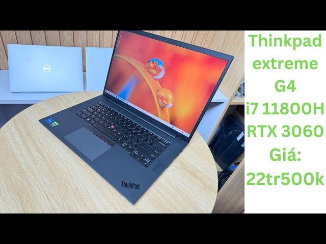 Thinkpad Extreme Gen 4/i7 11800H/RAM32/SSD512/1TB/RTX3060/22.5TR