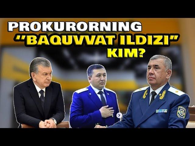 PROKURORNING ''BAQUVVAT ILDIZI'' KIM?