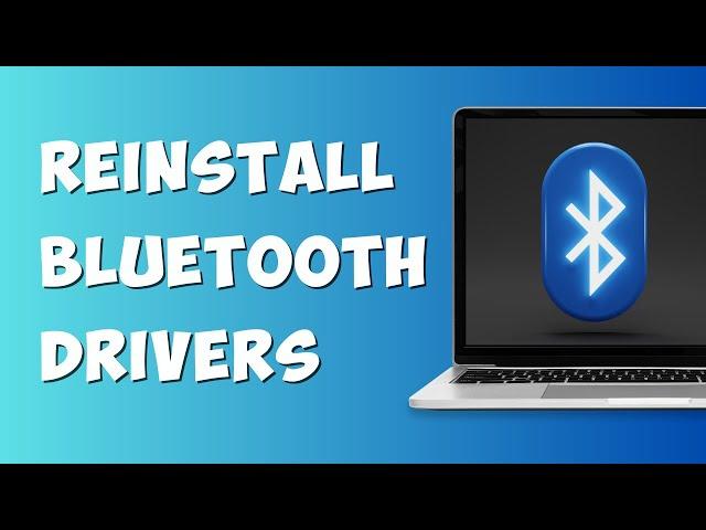 How to Reinstall Bluetooth Drivers on Windows 11 (Easy Guide)