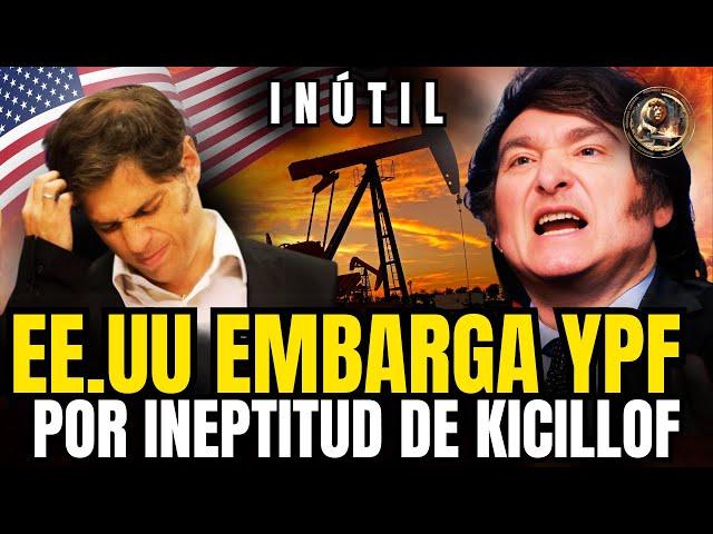 ESTADOS UNIDOS EMBARGA YPF por culpa de KICILLOF   MILEI implementará la TASA KICILLOF