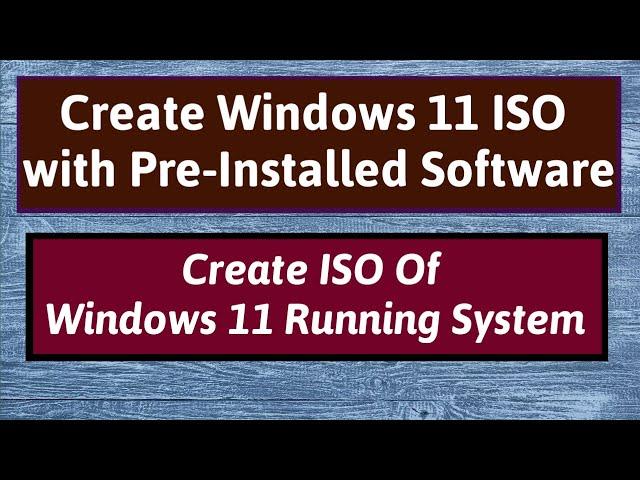 Create a Custom Windows 11 Image| Custom Windows 11 ISO | Windows 11 ISO With Pre Installed Software