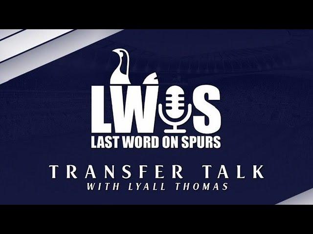 January Transfer Window Ft. Lyall Thomas | Last Word On Spurs Special #COYS