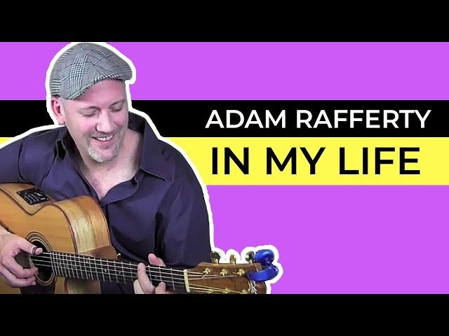 "In My Life" - Adam Rafferty -  Beatles Solo Fingerstyle Guitar