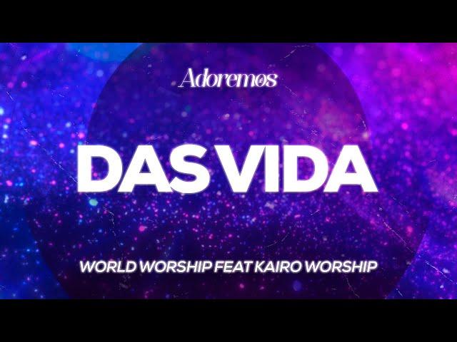 Das Vida - World Worship feat Kairo Worship | Letra