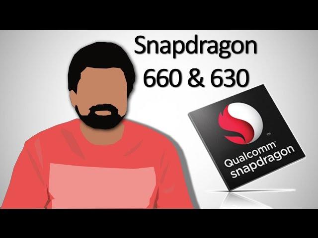 Snapdragon 660 & 630 Explained!