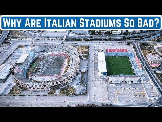 Why Are Italian Football Stadiums So Bad?