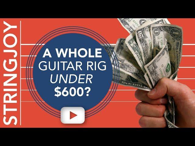 A Whole Guitar Rig For Under $600? Our Top Budget Guitar Gear Picks.