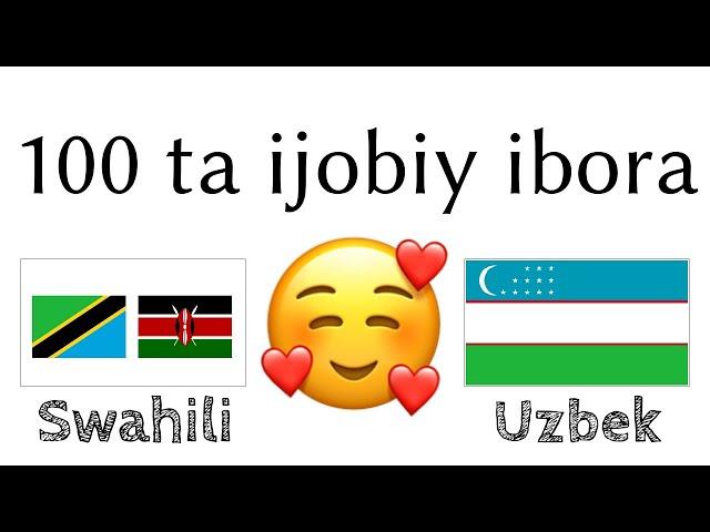 100 ta ijobiy ibora +  ta qoʻshimcha - Svahilicha + Oʻzbekcha - (til tashuvchisi)