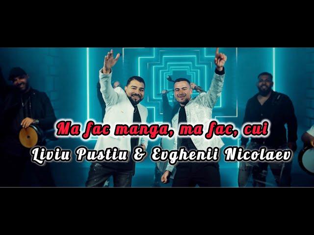 Liviu Pustiu  Evghenii Nicolaev - Ma fac manga, ma fac, cui | Official Video