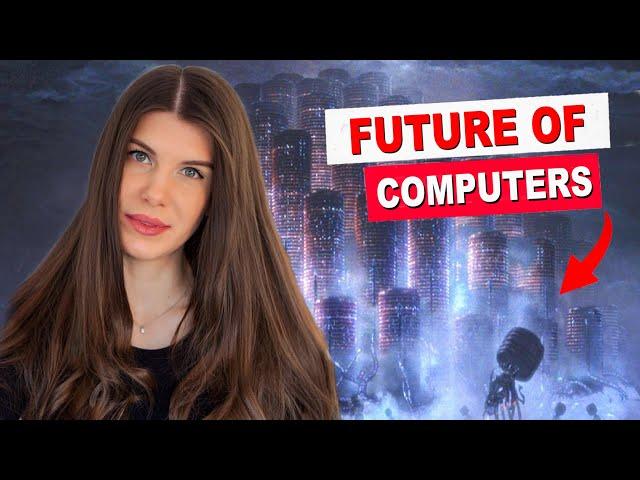 Future Computers Will Be Entirely Different