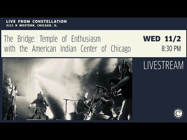 The Bridge: Temple of Enthusiasm with the American Indian Center of Chicago