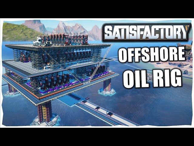 Satisfactory Oil Rig Setup - Satisfactory Update 7 Lets Play Ep.06