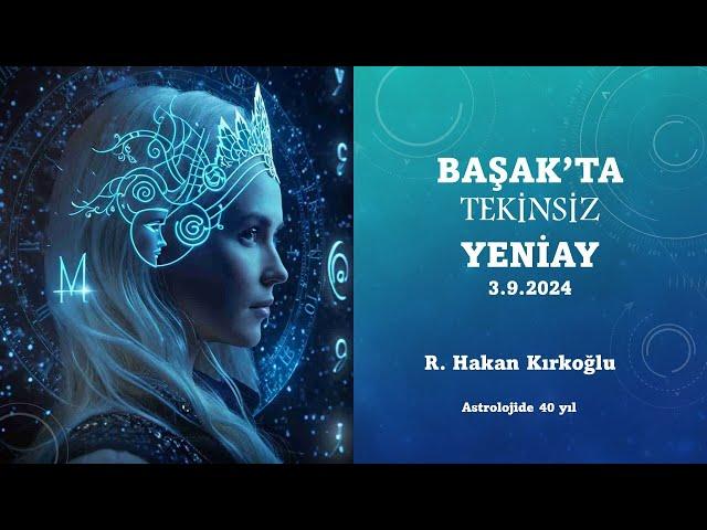 Başak'ta tekinsiz yeniay - R. Hakan Kırkoğlu