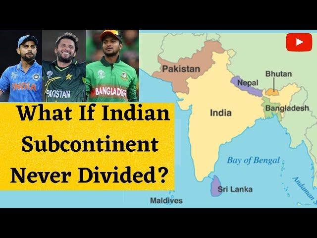 What If Indian Subcontinent Never Divided? | Unification of Indian Subcontinent | Akhand Bharat